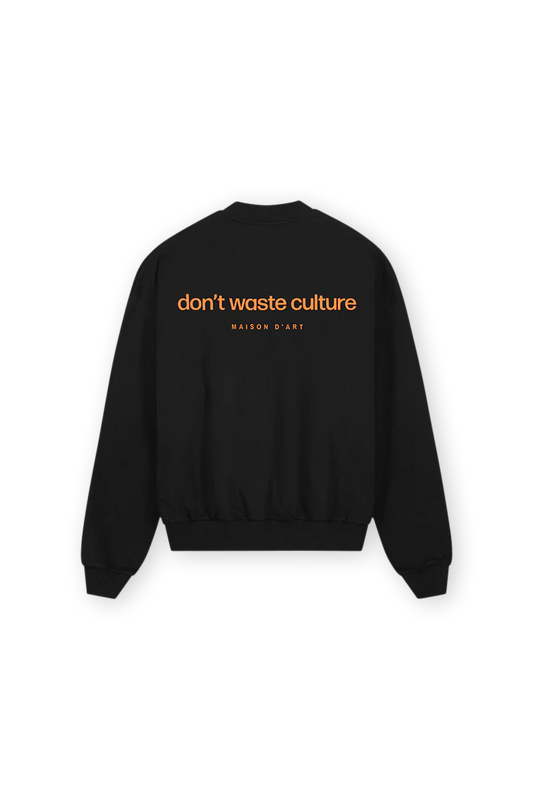 Don’t Waste Culture Sweatshirt