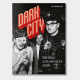Dark City. The Real Los Angeles Noir